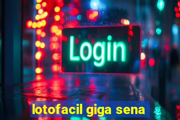 lotofacil giga sena